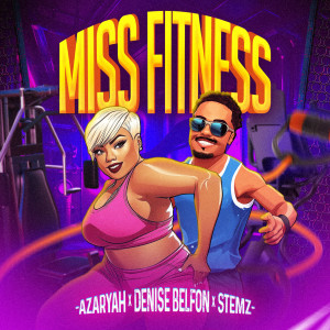 收聽Azaryah的Miss Fitness歌詞歌曲
