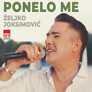 Zeljko Joksimovic的专辑Ponelo me