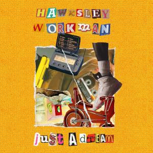 ดาวน์โหลดและฟังเพลง Just a Dream พร้อมเนื้อเพลงจาก Hawksley Workman