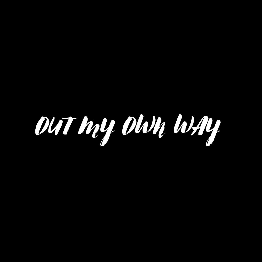 Out My Own Way (Explicit)
