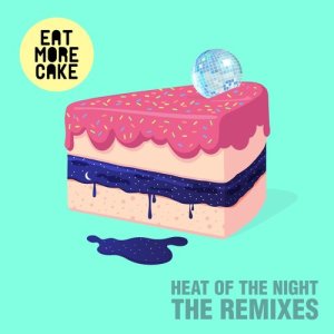 收聽Eat More Cake的Heat Of The Night (Tobtok Remix)歌詞歌曲