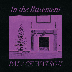 Palace Watson的专辑In the Basement (Explicit)