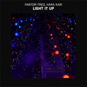 ดาวน์โหลดและฟังเพลง Light It Up พร้อมเนื้อเพลงจาก Fantom Freq