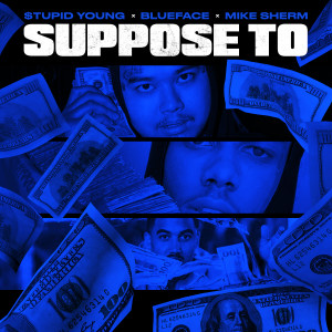 ดาวน์โหลดและฟังเพลง Suppose To (Explicit) พร้อมเนื้อเพลงจาก $tupid Young