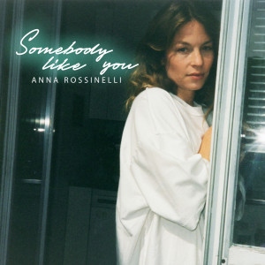 Anna Rossinelli的專輯Somebody Like You