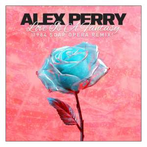 ดาวน์โหลดและฟังเพลง Love Is A Fantasy (1984 Soap Opera Extended Remix) พร้อมเนื้อเพลงจาก Alex Perry
