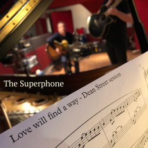 The Superphone的專輯Love Will Find A Way (Dean Street Session)