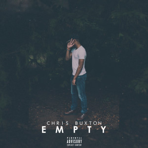 收聽Chris Buxton的Empty (Explicit)歌詞歌曲