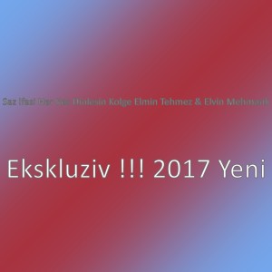 Listen to Ekskluziv !!! 2017 Yeni song with lyrics from Saz Ifasi Her Kes Dinlesin Kolge Elmin Tehmez