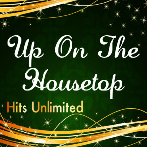 收聽Hits Unlimited的Up on the Housetop歌詞歌曲