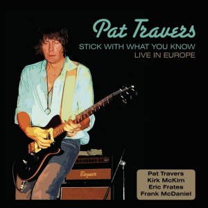 Stick With What You Know: Live In Europe dari Pat Travers