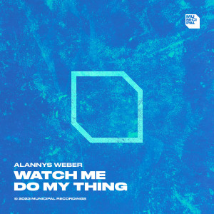 Listen to Watch Me Do My Thing song with lyrics from Alannys Weber