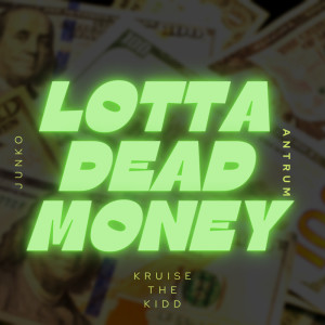 Junko的專輯LOTTA DEAD MONEY (Explicit)