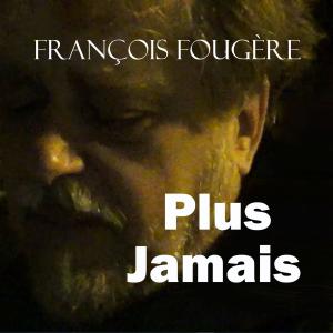 收聽François Fougère的Plus Jamais歌詞歌曲