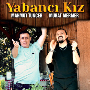 Mahmut Tuncer的專輯Yabancı Kız