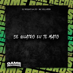 收听DJ Rique da Zø的De Quatro Eu Te Mato (Explicit)歌词歌曲