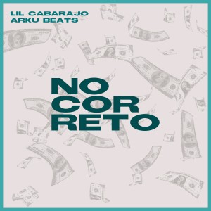 Listen to No Correto (Explicit) song with lyrics from Lil Cabarajo