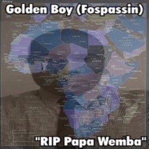 ดาวน์โหลดและฟังเพลง Rip Papa Wemba พร้อมเนื้อเพลงจาก Golden Boy (Fospassin)