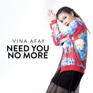 收聽Vina Afay的Need You No More歌詞歌曲