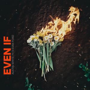 收聽Austin White 711的Even If歌詞歌曲