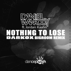ดาวน์โหลดและฟังเพลง Nothing to Lose (Darkox Shortcut) พร้อมเนื้อเพลงจาก Daniel Wanrooy