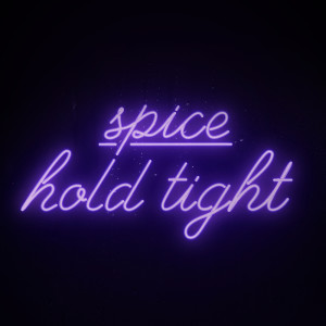 Listen to Hold Tight song with lyrics from Spice