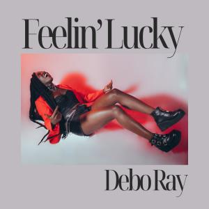 Debo Ray的專輯Feelin' Lucky