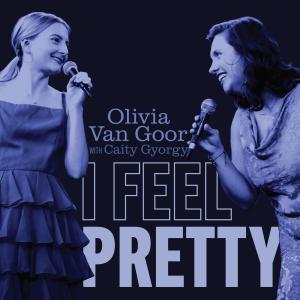 อัลบัม I Feel Pretty (feat. Caity Gyorgy) ศิลปิน Olivia Van Goor