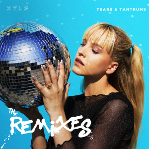 XYLØ的專輯Tears & Tantrums