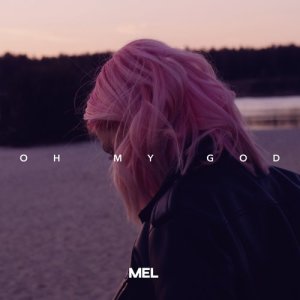 ดาวน์โหลดและฟังเพลง Oh My God พร้อมเนื้อเพลงจาก Mel