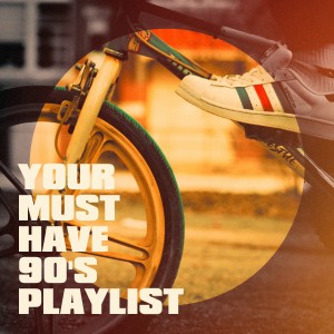 The 90's Generation的專輯Your Must Have 90's Playlist