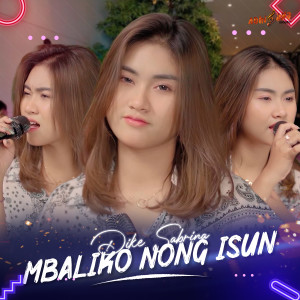 Dengarkan Mbaliko Nong Isun lagu dari Dike Sabrina dengan lirik