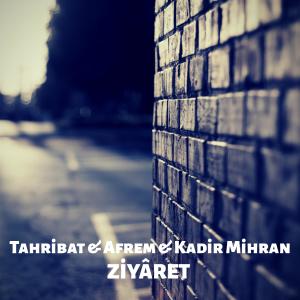 收聽Tahribat的Ziyaret (feat. Afrem & Kadir Mihran)歌詞歌曲