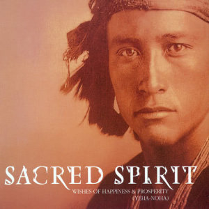 收聽Sacred Spirit的Yeha-Noha (Wishes Of Happiness And Prosperity) (Peace Pipe Mix)歌詞歌曲