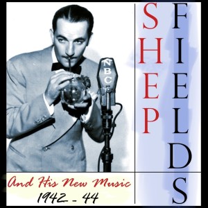 Shep Fields And His New Music 1942-44 dari Shep Fields