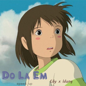 Dengarkan lagu Do La Em (Speed up) nyanyian Cay dengan lirik