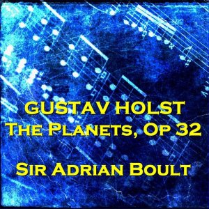 Gustav Holst: The Planets Op 32