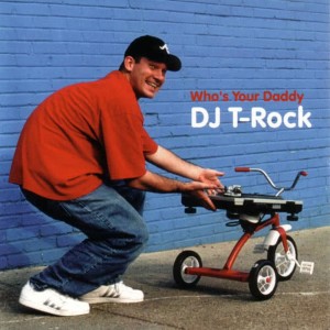Dj T-Rock的專輯Who's Your Daddy