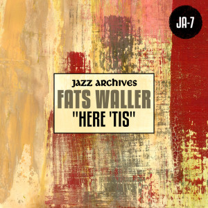 Fats Waller的專輯Jazz Archives Presents: "Here 'Tis"