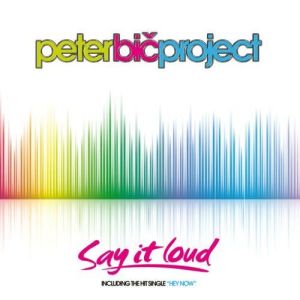 收聽Peter Bic Project的Say It Loud歌詞歌曲