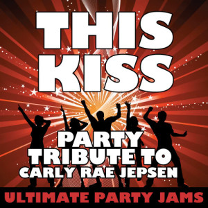 Ultimate Party Jams的專輯This Kiss (Party Tribute to Carly Rae Jepsen)