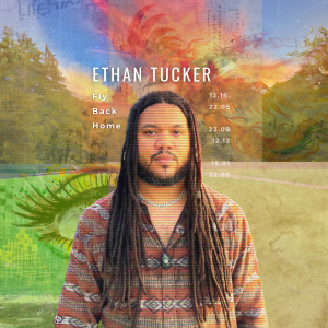 ดาวน์โหลดและฟังเพลง Fly Back Home พร้อมเนื้อเพลงจาก Ethan Tucker