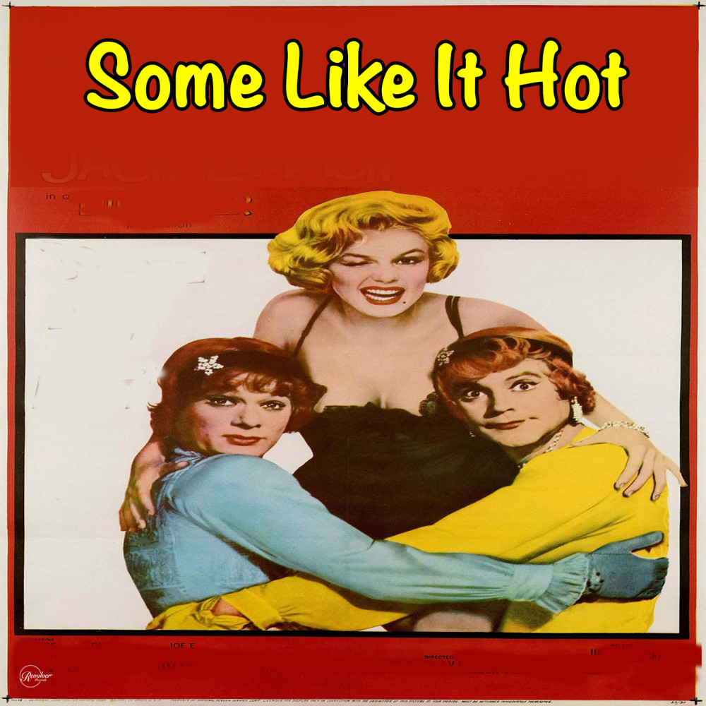 Some Like It Hot