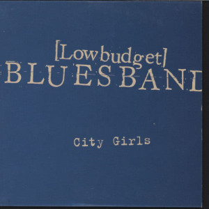 收聽Low Budget Blues Band的City Girls歌詞歌曲