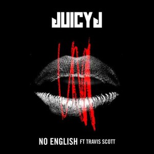 收聽Juicy J的No English (Explicit)歌詞歌曲