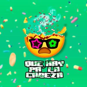 Lito Wii的專輯QUE HAY PA LA CABEZA (feat. LOS FARANDULAY, LITO WII, MICHAEL ARIAZ & EL MONEY)