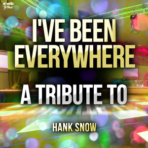 Ameritz Top Tributes的專輯I've Been Everywhere: A Tribute to Hank Snow