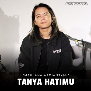 Dengarkan Tanya Hatimu (Live Ska Reggae) lagu dari Maulana Ardiansyah dengan lirik