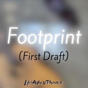 Footprint (First Draft) dari Ashes