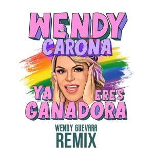 Wendy Guevara的專輯Wendy Carona Ya Eres Ganadora (Remix)